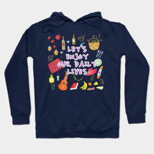 LET'S ENJOY OUR DAILY LIVES Hoodie